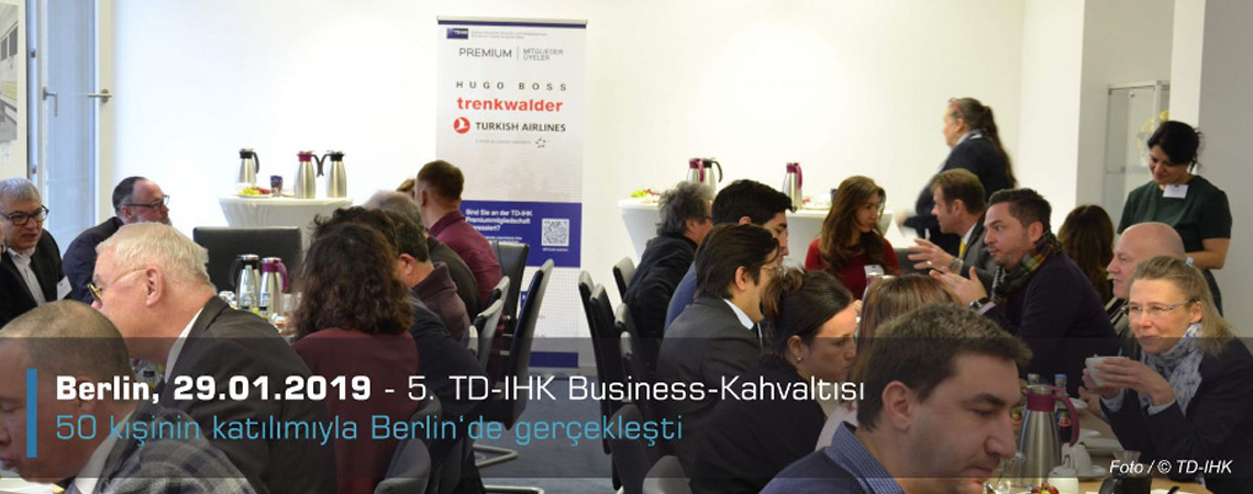 5. TD-IHK Business-Kahvaltısı yaklaşık 50 kişinin katılımıyla Berlin‘de gerçekleşti 