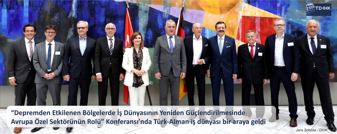 Depremden Etkilenen Bölgelerde İş Dünyasının Yeniden Güçlendirilmesinde Avrupa Özel Sektörünün Rolü Konferansı'nda Türk-Alman iş dünyası bir araya geldi